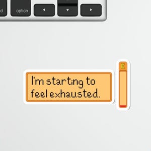 I&#39;m starting to feel exhausted sticker - cozy pixel art farming sim decal - wholesome gamer gift - waterproof vinyl for laptops and journals