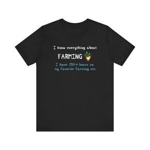 I know everything about farming shirt - funny pixel art cozy game tee for farming simulation fans, retro gamer top, virtual farmer humor Black
