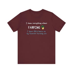I know everything about farming shirt - funny pixel art cozy game tee for farming simulation fans, retro gamer top, virtual farmer humor Maroon
