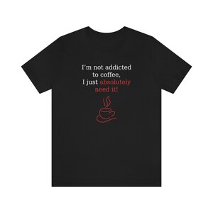 Chemise accro au café, pas accro au café, besoin de t-shirt café, dépendance au café, chemise amateurs de café, t-shirt accro au café, chemises, cadeau amusant Black