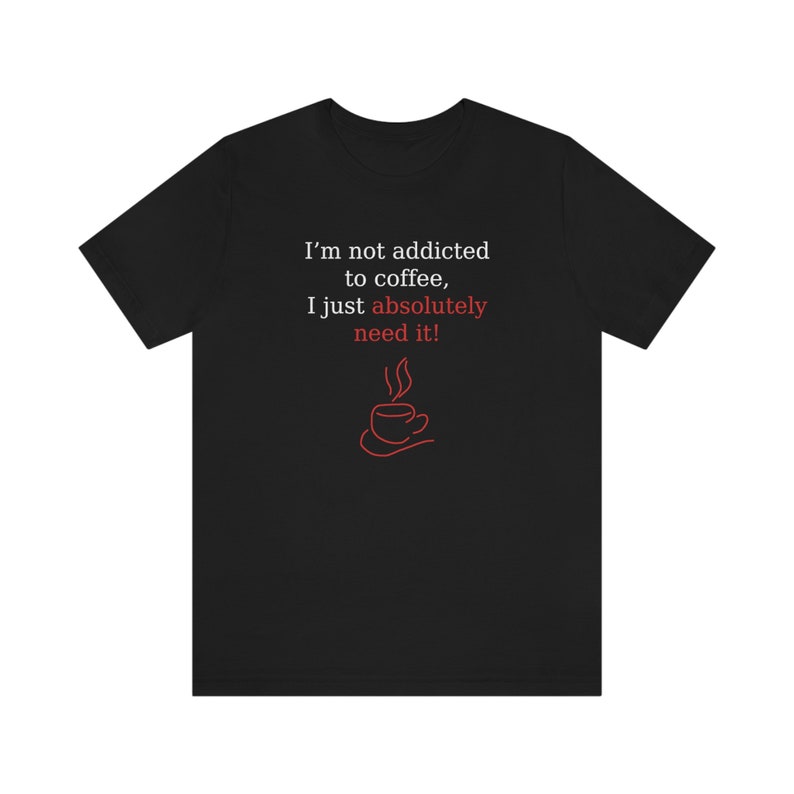Chemise accro au café, pas accro au café, besoin de t-shirt café, dépendance au café, chemise amateurs de café, t-shirt accro au café, chemises, cadeau amusant Black
