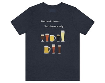 You Must Choose But Choose Wisely T-Shirt You Must Choose But Choose Wisely T-Shirt