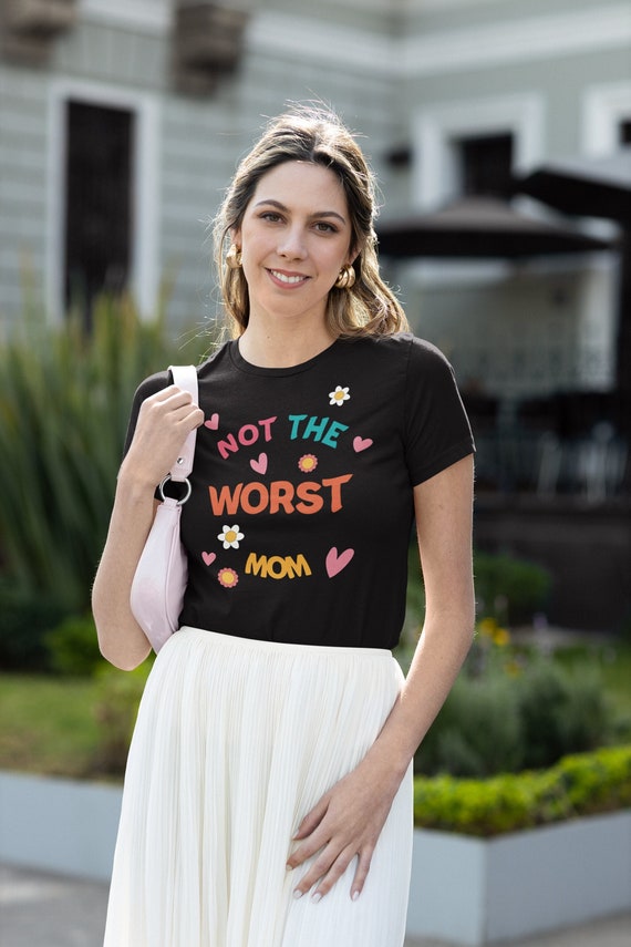 Not The Worst Mom T-Shirt Funny Gift Hearts Mama Mother Not The Worst Mom T-Shirt Funny Gift Hearts Mama Mother