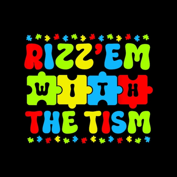 Autistic Rizz, Rizz'em with The Tism Meme Autism Awareness Digital PNG.