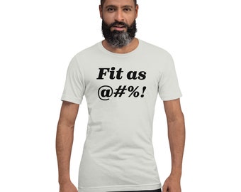 Fit as @#%!, Workout Shirt, Funny Workout Sayings Shirt, Motivational Workout Shirt,Fitness & Exercise Shirt, Short-Sleeve Unisex T-Shirt