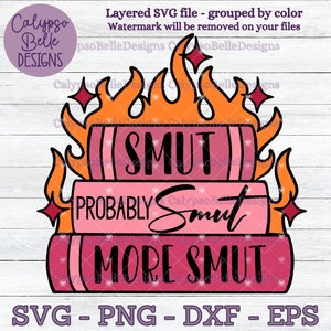 Smut, Probablement Smut & More Smut svg, Romance Smut book svg, Book Stack svg, Romance Reader, Smut reader, Book Lover, Book svg, Shelf svg png