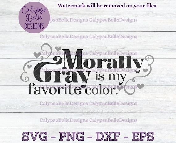 Morally Gray is my favorite color svg / villain book svg / Enemies to lovers svg / Book tok svg / Smut reader / Book Boyfriend SVG, PNG, EPS