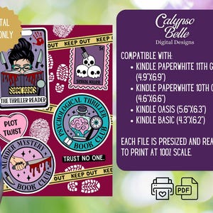 May include: A set of digital printable stickers for Kindle devices featuring a murder mystery theme. The stickers include images of a woman reading a book, a potion bottle, a bloody knife, and a heart with the words "Plot Twist". The text "Calypso Belle Digital Designs" and "Compatible with: Kindle Paperwhite 11th Gen (4.9"x6.9") Kindle Paperwhite 10th Gen (4.6"x6.6") Kindle Oasis (5.6"x6.3") Kindle Basic (4.3"x6.2") Each file is presized and ready to print at 100% scale." is also included.