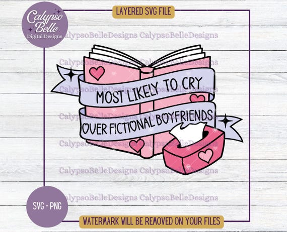 Most Likely To Cry Over Fictional Boyfriends SVG PNG