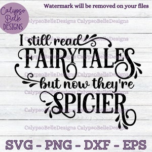 Je lis encore des contes de fées mais maintenant ils sont plus épicés svg / Romance Smut book svg / Enemies to lovers svg / Book tok svg / Smut slut SVG PNG, EPS