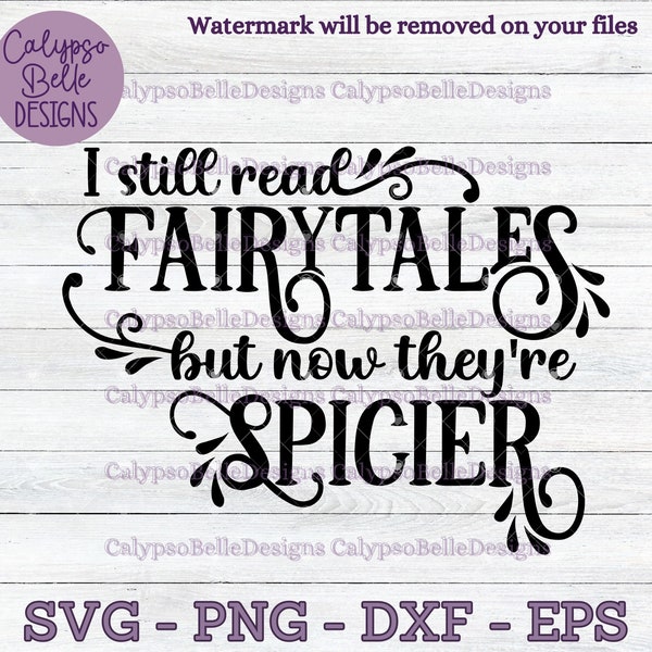 I still read fairytales but now they're spicier svg / Romance Smut book svg / Enemies to lovers svg / Book tok svg / Smut slut SVG PNG, EPS