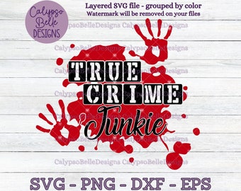 True Crime Junkie svg / Crime svg / Layered svg / True Crime SVG, PNG, EPS, Cut File, Instant Download
