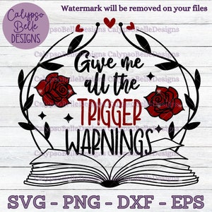 Give me all the trigger warnings svg, Book Lover svg, Romance Smut svg, Reader svg, Trigger Warning svg, Enemies to Lovers svg, Book SVG PNG