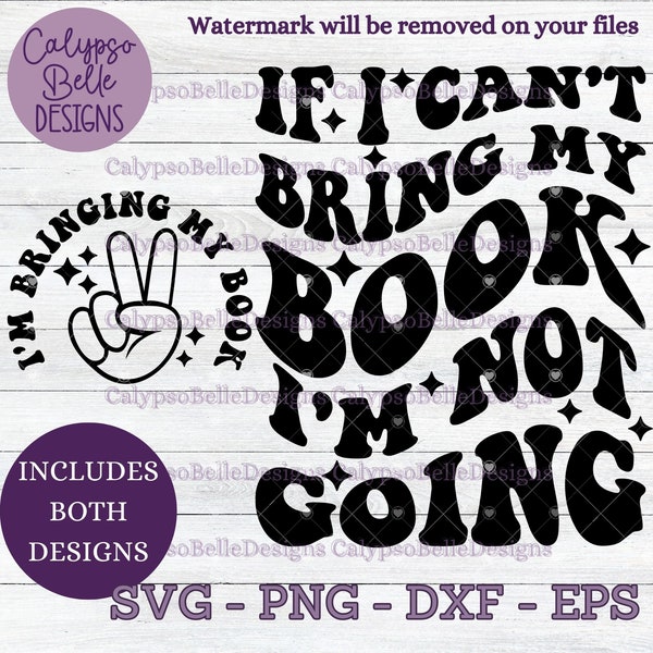 If I Can't Bring My Book I'm Not Going svg / Reader svg / Bookish svg / Book svg / Wavy text svg / Bookworm svg / Booktok SVG PNG, EPS