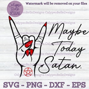 Peut-être aujourd'hui Satan svg / Hail Satan svg / Funny Devil svg / Witchy svg / Witchy Aesthetic svg / Sarcastic SVG, PNG