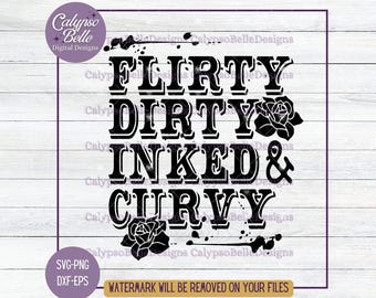 Flirty Dirty Inked & Curvy Tattoo SVG PNG (Digital Download)