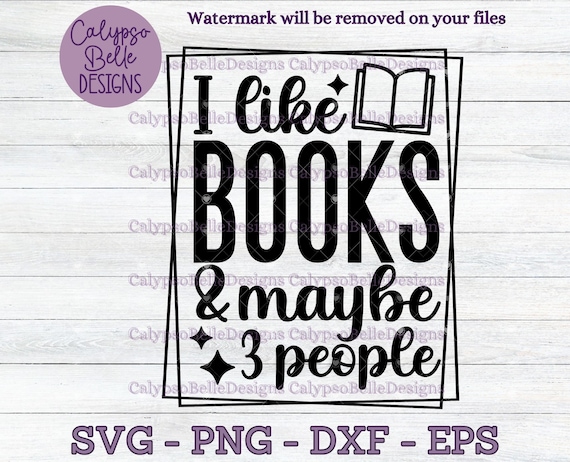 I like books and maybe 3 people svg / Bookish svg / Reader svg / Book svg / Retro book svg / Book lover svg / Introvert / Librarian SVG PNG