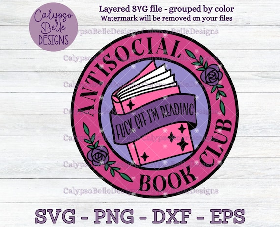 Antisocial Book Club svg, Antisocial svg, Book svg, Book Club svg, Fuck off I'm Reading svg, Book Lover svg, Reader svg, Bookworm SVG, PNG