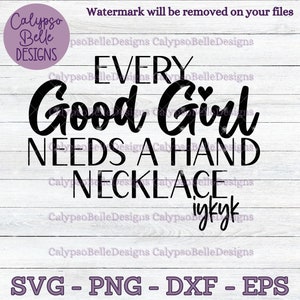 Every Good Girls Needs a Necklace / STFUATTDLAGG svg / Romance Smut Buch svg / Good Girl svg / Dom svg / Hand Necklace / Smut Reader SVG PNG