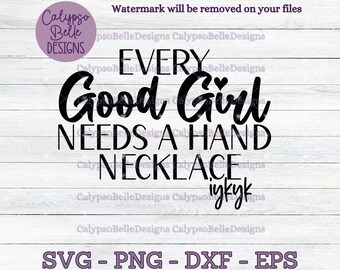 May include: Black and white text graphic on a wood background. The text reads "Every Good Girl Needs A Hand Necklace" with the phrase "iykyk" below.