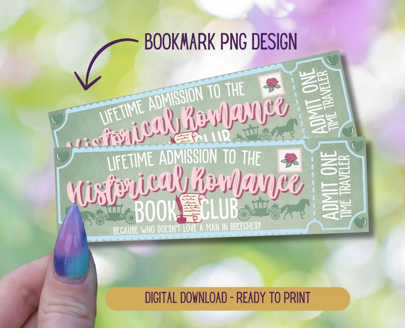 May include: Two printable bookmark designs with a vintage ticket theme. The text reads "Lifetime Admission to the Historical Romance Book Club" and "Because who doesn't love a man in breeches?"