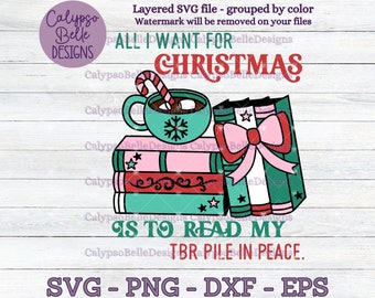 All I want for Christmas is to read svg / Bookish Christmas svg / Booktok svg / Romance reader svg / Reader Christmas svg / TBR svg PNG