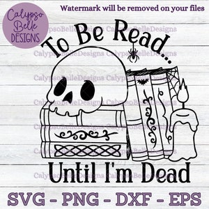 À lire jusqu'à ma mort svg, svg TBR, svg o be Read, svg pile de livres, svg Reader, png livresques, liseuse effrayante, Book Lover svg PNG
