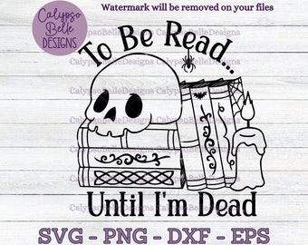 May include: Black and white illustration of a skull reading a stack of books with the text "To Be Read Until I'm Dead".