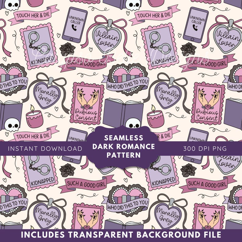 May include: Seamless dark romance pattern featuring handcuffs, hearts, books, and phrases like "Kidnapped" and "Touch Her & Die." The design includes a transparent background file. The color palette includes shades of purple, pink, and black.