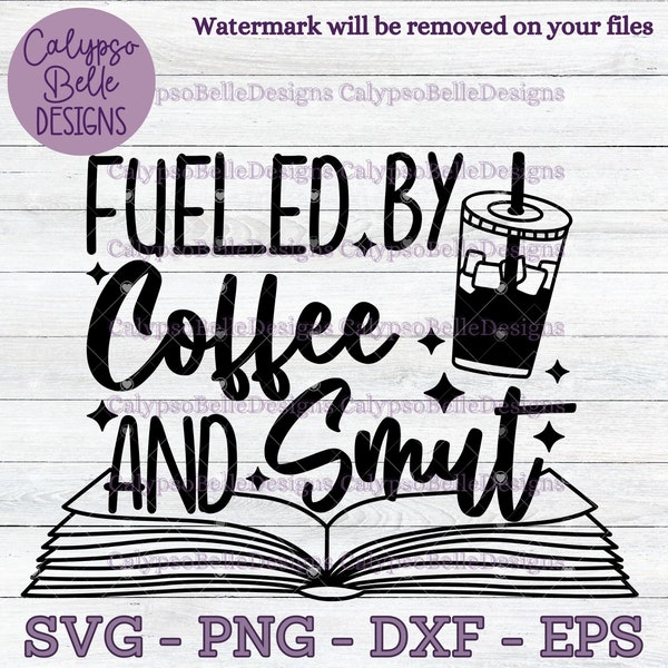 Fueled by coffee and smut svg / Romance Smut book svg / iced coffee svg / Book tok svg / Smut reader / Dark romance SVG PNG, EPS