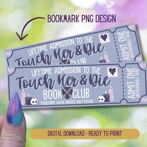May include: Two light blue bookmark designs with the text "LIFETIME ADMISSION TO THE Touch Her & Die BOOK CLUB". The design includes a skull, candles, and a heart. The text "ADMIT ONE UNTOUCHABLE BABE" is also visible.