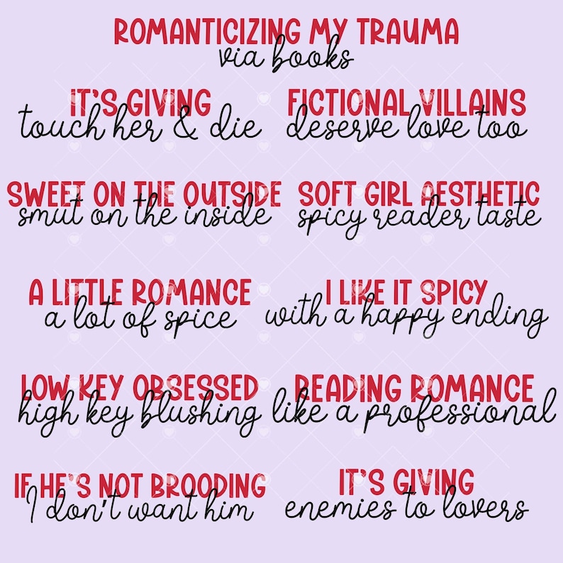 May include: A light purple graphic with phrases in red and black text, including "Romanticizing My Trauma via books," "It's Giving touch her & die," and "Fictional Villains deserve love too."