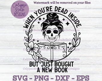 When you're Dead Inside but just bought a new book svg / Bookish svg / Book svg / Skeleton with Book svg / Dark romance SVG PNG, EPS