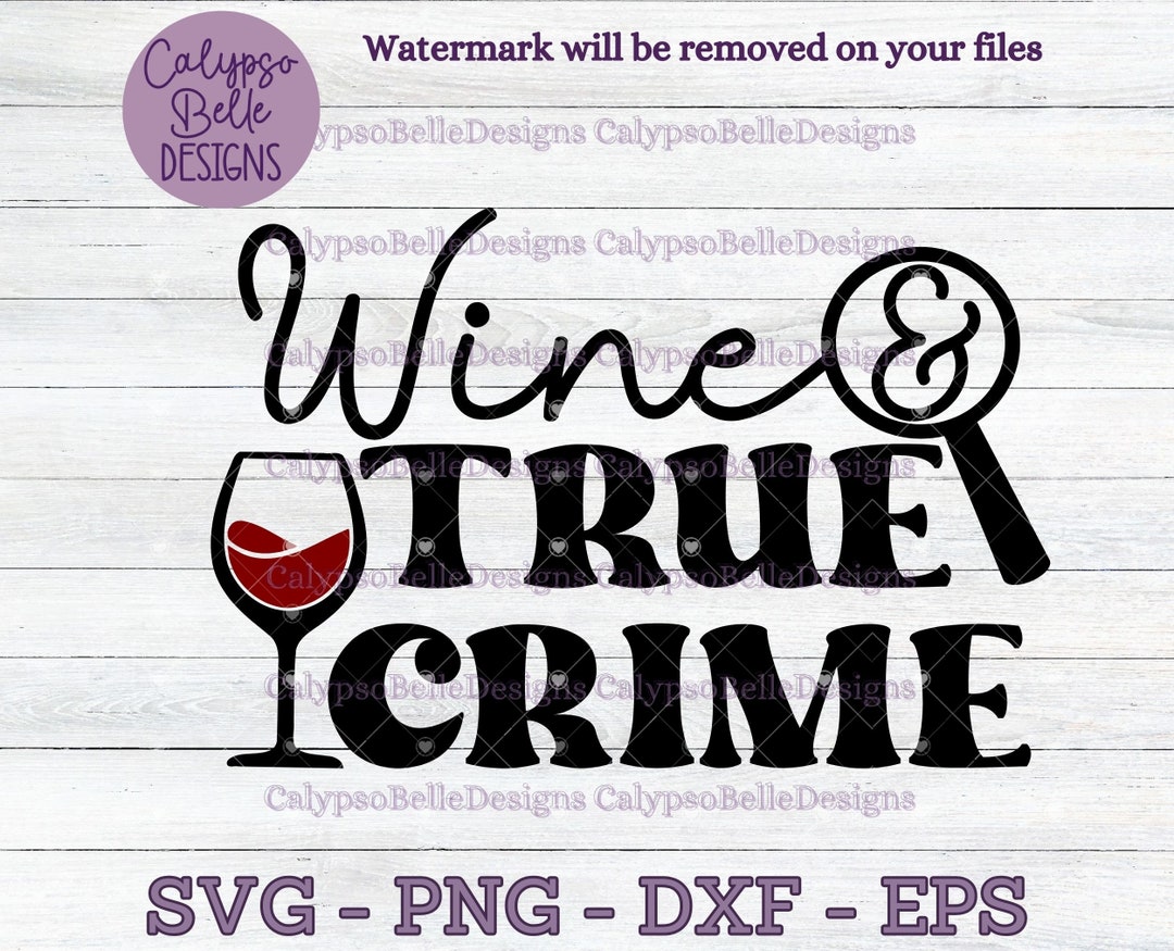 Wine and True Crime Svg /true Crime Junkie Svg / Crime Svg / Detective