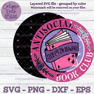 May include: A pink and purple circle with the text "Antisocial Book Club" and a book with the text "Fuck off I'm reading".