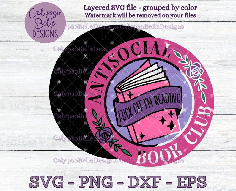 May include: A pink and purple circle with the text "Antisocial Book Club" and a book with the text "Fuck off I'm reading".