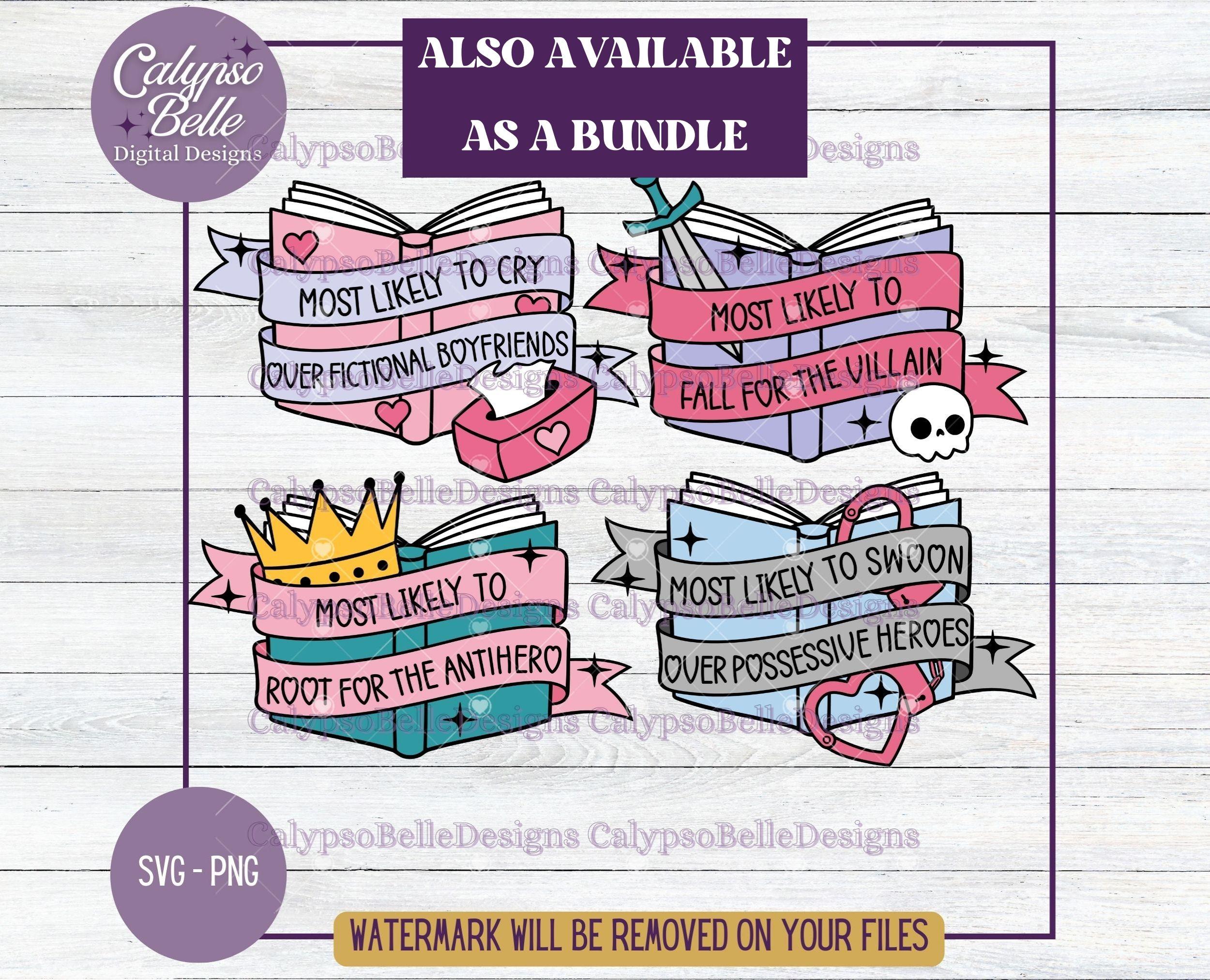 May include: Four colorful book-themed SVG designs with text that reads "Most Likely To Cry Over Fictional Boyfriends", "Most Likely To Fall For The Villain", "Most Likely To Root For The Antihero", and "Most Likely To Swoon Over Possessive Heroes".