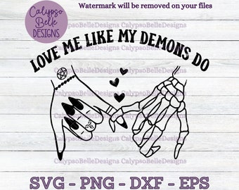 Love me like my demons do / vibe svg / pinky promise / Emo Gothic svg / Demons svg / Skeleton hand SVG, PNG, EPS, Cut File, Instant Download