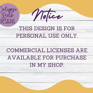 May include: A notice on a woodgrain background with the text "Calypso Belle Designs" in a purple circle. The text "Notice" is written in purple cursive. The text "This design is for personal use only. Commercial licenses are available for purchase in my shop." is written in purple.