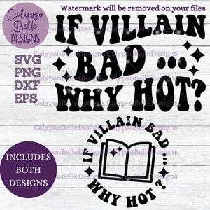 Op de afbeelding: Zwart-wit digitaal ontwerp met de tekst "IF VILLAIN BAD... WHY HOT?" en "IF VILLAIN BAD... WHY HOT?" in een cirkel met een boek. Inclusief SVG-, PNG-, DXF- en EPS-bestanden.