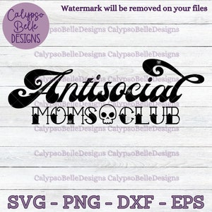 Antisocial Moms Club svg /  Introvert Anti Social svg / Anti-social Moms svg / Moms Club / svg, png, eps, Cut File, Instant Download