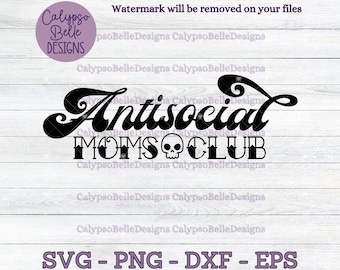 Antisocial Moms Club svg /  Introvert Anti Social svg / Anti-social Moms svg / Moms Club / svg, png, eps, Cut File, Instant Download