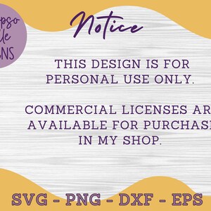 May include: A yellow and purple notice with the text "Calypso Belle Designs" and "Notice" in a purple circle. The text reads "This design is for personal use only. Commercial licenses are available for purchase in my shop. SVG - PNG - DXF - EPS"
