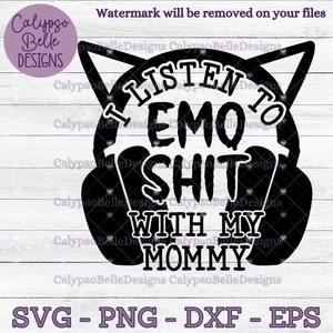 Escucho mierda Emo con mi mamá svg / Emo baby svg / Emo playlist svg / Emo girl / Shower Gift SVG, PNG, EPS, Cut File