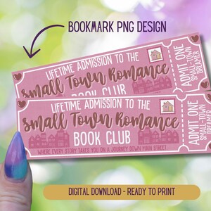 May include: Two pink printable bookmarks with the text "Lifetime Admission to the Small Town Romance Book Club" and "Where every story takes you on a journey down Main Street." Each bookmark has a small house illustration and the text "Admit One Small-Town Dreamer".