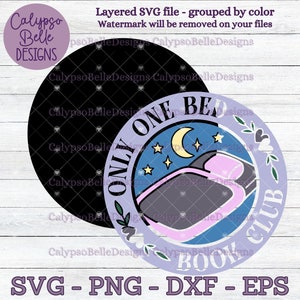 May include: A digital design featuring a circular emblem with the text "ONLY ONE BED BOOK CLUB". The emblem includes a bed under a crescent moon and stars. The design also includes the text "SVG - PNG - DXF - EPS".