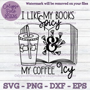 May include: Black and white graphic design featuring a book with a cup of iced coffee and the text "I like my books spicy & my coffee icy".