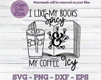 I like my books spicy and my coffee icy svg / Romance Smut book svg / Enemies to lovers svg / Book tok svg / Smut reader SVG PNG, EPS