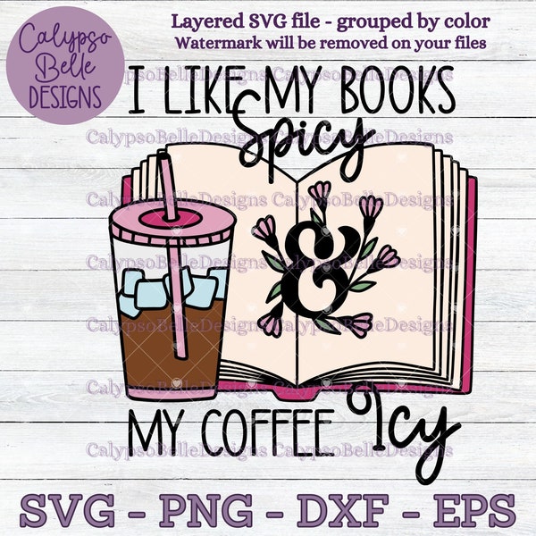 I like my books spicy and my coffee icy svg, Romance Smut Book svg, Spicy Books svg, Booktok svg, Iced Coffee svg, Romance, Book svg, png