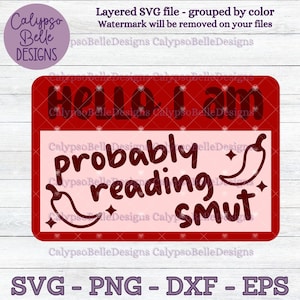 Probably Reading Smut svg / Bookish svg / Book svg / Hello Name Tag svg / Anti Social svg / Romance Reader svg / Smut SVG PNG